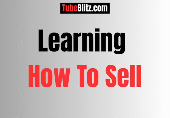 Learning How To Sell