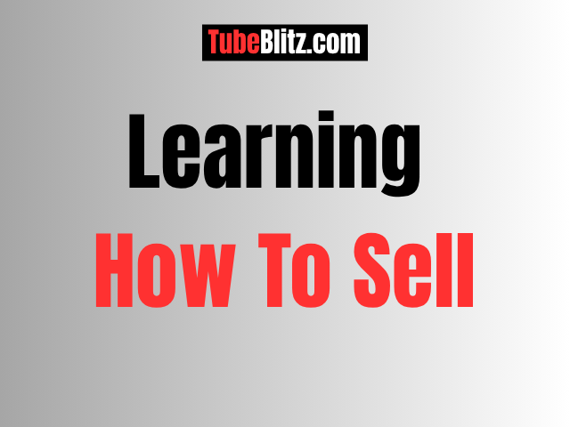 Learning How To Sell