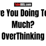 overthinking-tubeblitz